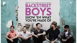 BACKSTREET BOYS:SHOW ‘EM WHAT YOU’RE MADE OF