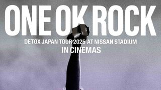 ONE OK ROCK DETOX JAPAN TOUR 2025 AT NISSAN STADIUM IN CINEMAS