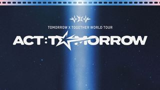 TOMORROW X TOGETHER WORLD TOUR 'ACT : TOMORROW'